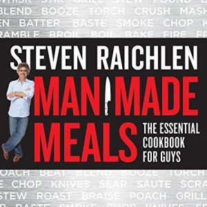 Workman Publishing Steven Raichlen – Man Made Meals: The Essential Cookbook for Guys