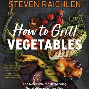Workman Publishing Steven Raichlen – How to grill vegetables