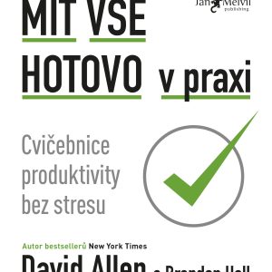 Mít vše hotovo v praxi