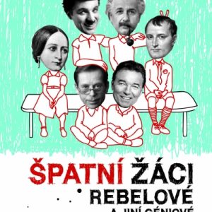 Špatní žáci, rebelové a jiní géniové