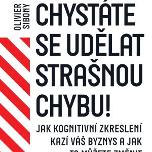 Chystáte se udělat strašnou chybu!